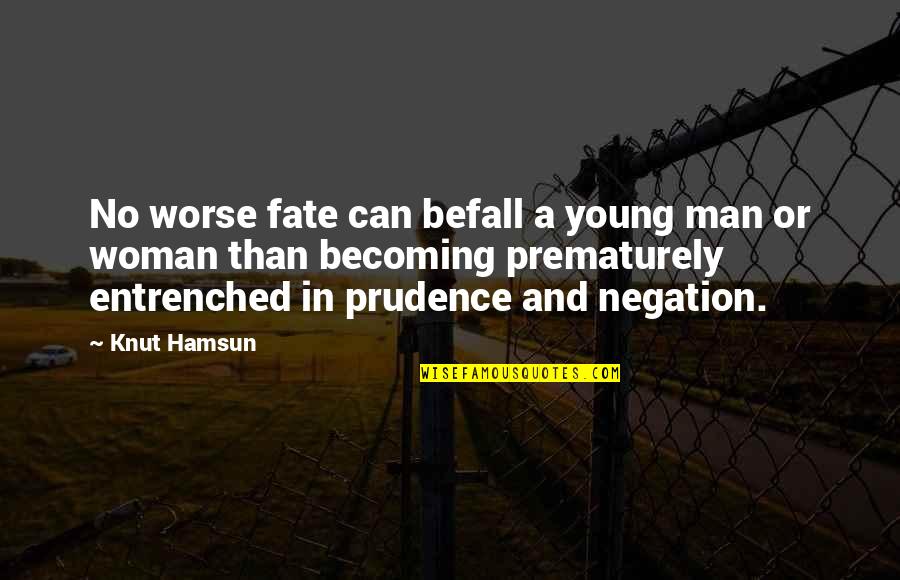 Goodson Quotes By Knut Hamsun: No worse fate can befall a young man