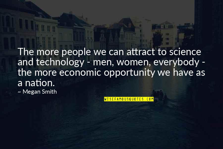 Goodspeed Airport Quotes By Megan Smith: The more people we can attract to science Goodspeed Airport Quotes By Megan Smith: The more people we can attract to science