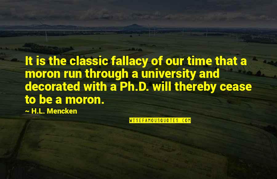 Goodstone Group Quotes By H.L. Mencken: It is the classic fallacy of our time