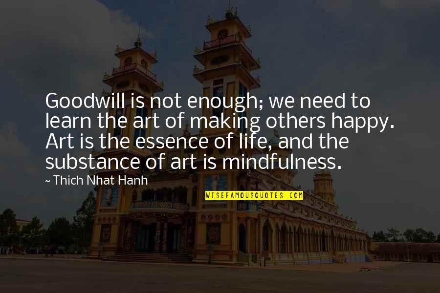 Goodwill Is Quotes By Thich Nhat Hanh: Goodwill is not enough; we need to learn