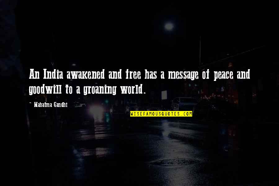 Goodwill Message Quotes By Mahatma Gandhi: An India awakened and free has a message