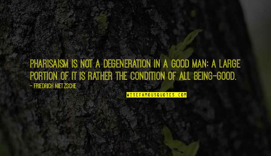 Goodwins Chevy Quotes By Friedrich Nietzsche: Pharisaism is not a degeneration in a good