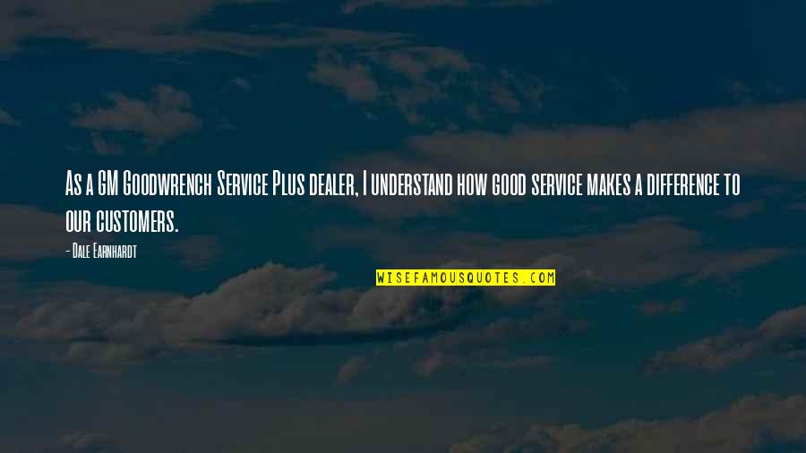 Goodwrench Service Quotes By Dale Earnhardt: As a GM Goodwrench Service Plus dealer, I