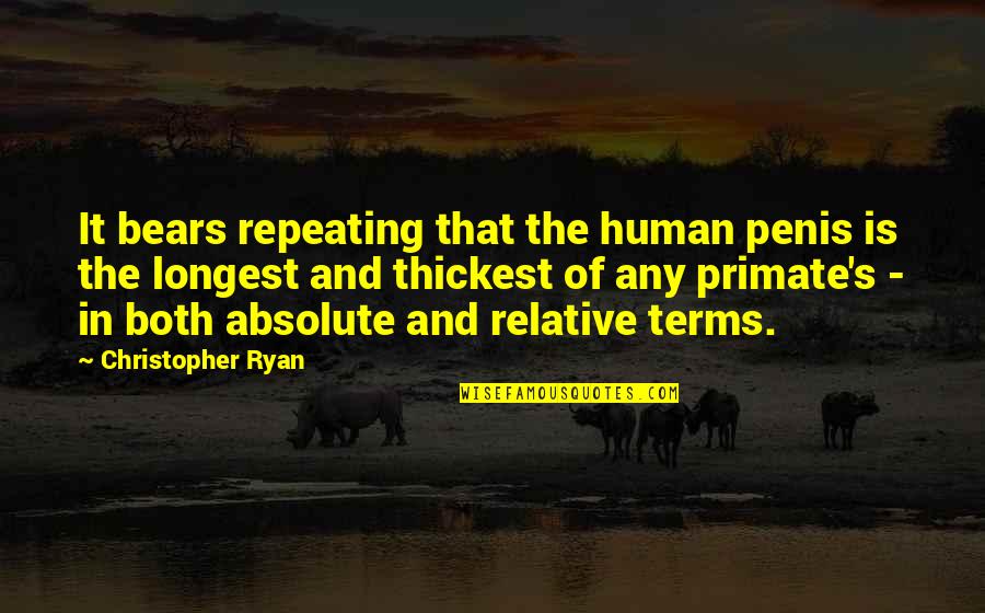 Goody Ann Putnam Quotes By Christopher Ryan: It bears repeating that the human penis is