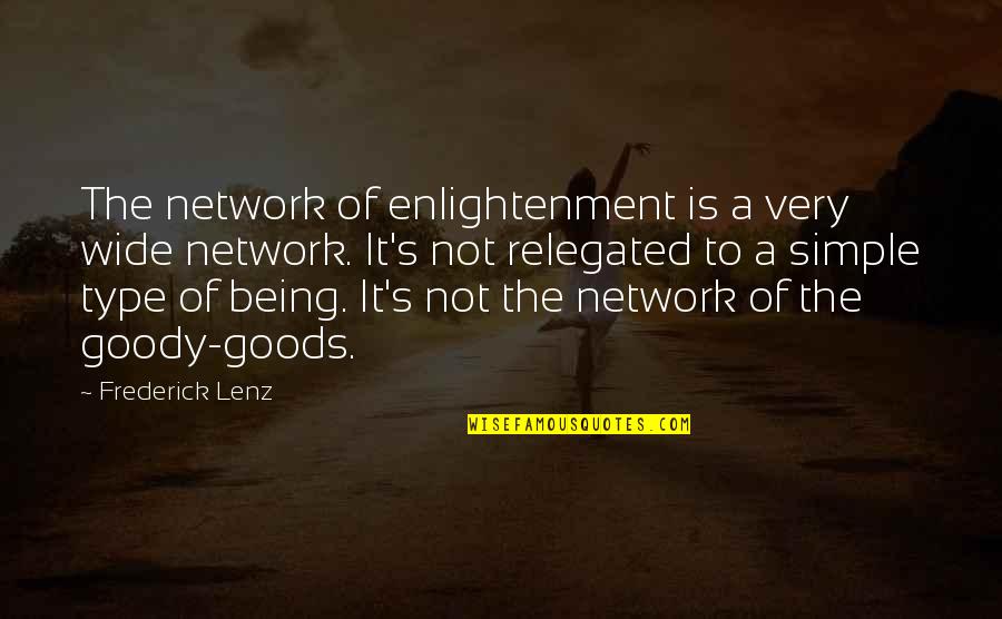Goody's Quotes By Frederick Lenz: The network of enlightenment is a very wide