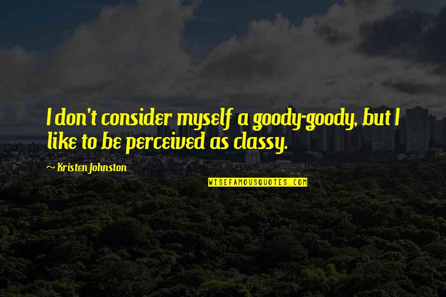 Goody's Quotes By Kristen Johnston: I don't consider myself a goody-goody, but I