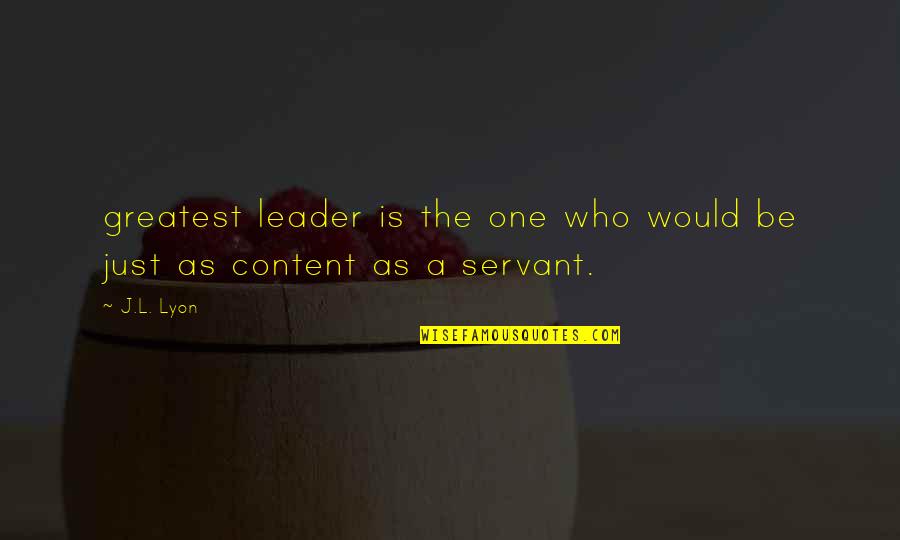 Goodysonline Quotes By J.L. Lyon: greatest leader is the one who would be