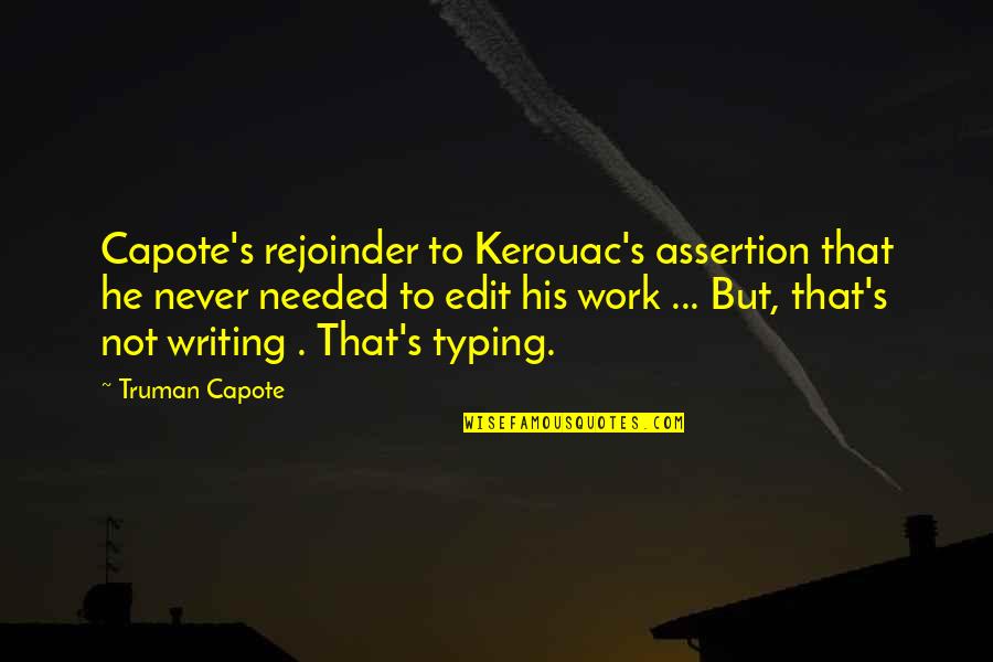 Goodysonline Quotes By Truman Capote: Capote's rejoinder to Kerouac's assertion that he never