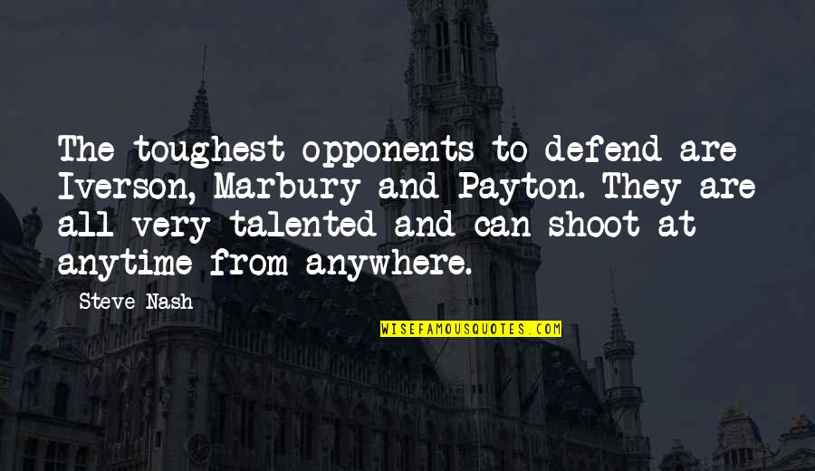 Goofiness Synonyms Quotes By Steve Nash: The toughest opponents to defend are Iverson, Marbury Goofiness Synonyms Quotes By Steve Nash: The toughest opponents to defend are Iverson, Marbury