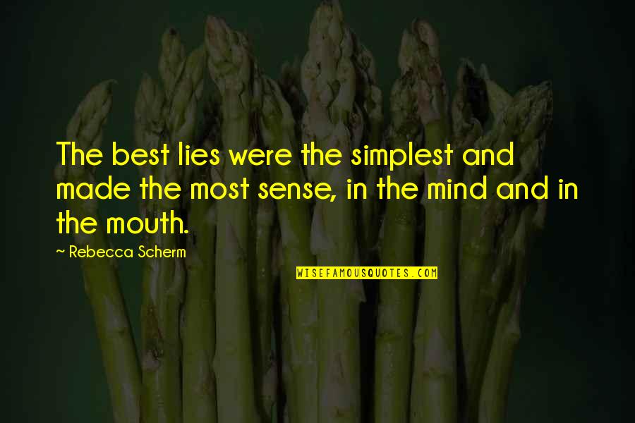 Goofy Couples Quotes By Rebecca Scherm: The best lies were the simplest and made