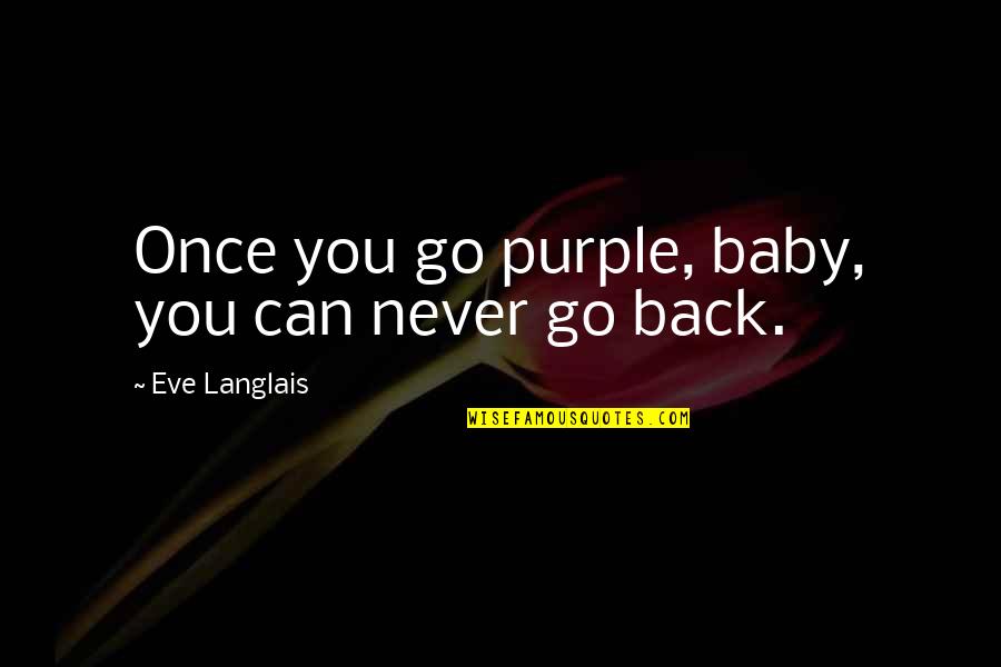 Goofy Friend Quotes By Eve Langlais: Once you go purple, baby, you can never