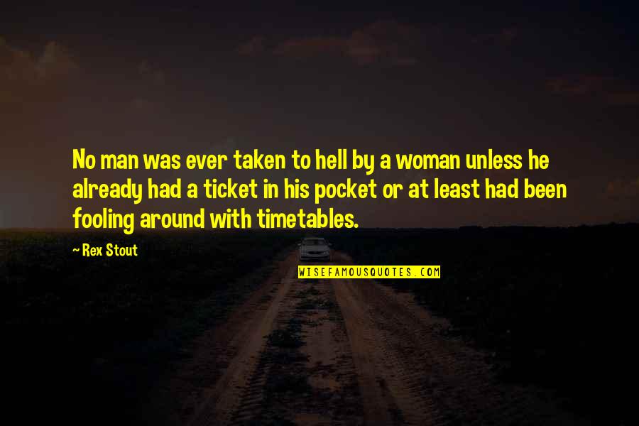 Goofy Girlfriends Quotes By Rex Stout: No man was ever taken to hell by