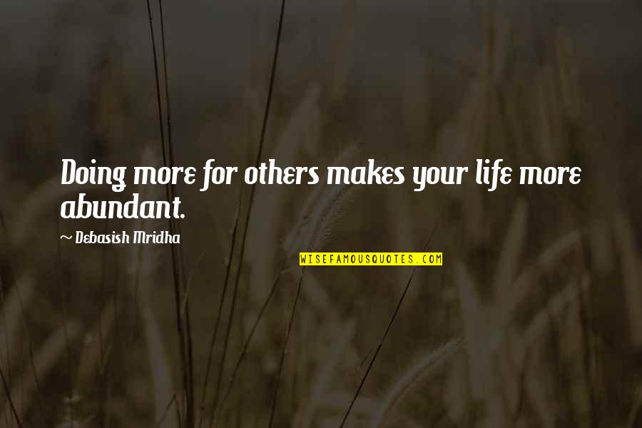 Goofy Personality Quotes By Debasish Mridha: Doing more for others makes your life more