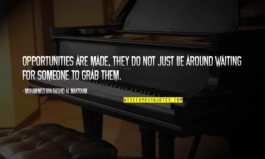 Goofy Pictures With Quotes By Mohammed Bin Rashid Al Maktoum: Opportunities are made, they do not just lie