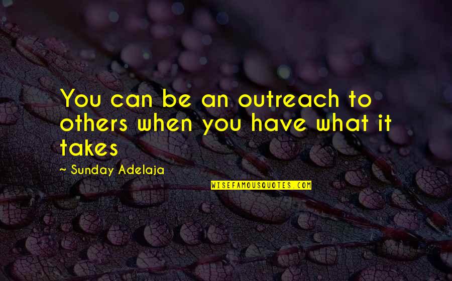 Google Adwords Keywords Quotes By Sunday Adelaja: You can be an outreach to others when