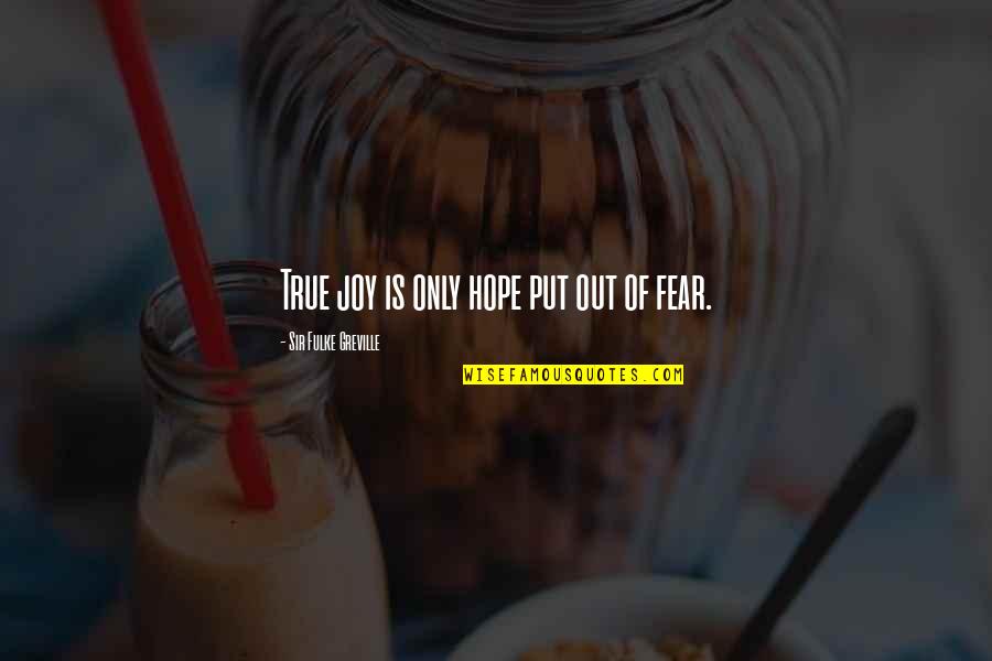 Google Chrome Quotes By Sir Fulke Greville: True joy is only hope put out of