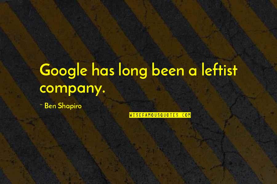 Google Company Quotes By Ben Shapiro: Google has long been a leftist company.