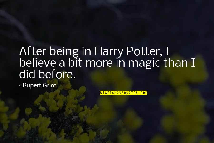 Google Easter Quotes By Rupert Grint: After being in Harry Potter, I believe a