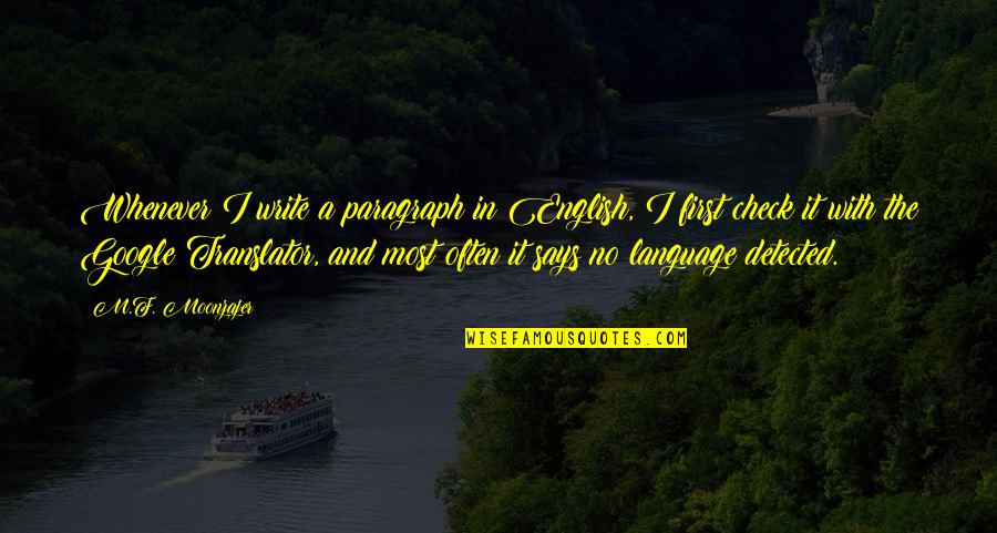 Google English Quotes By M.F. Moonzajer: Whenever I write a paragraph in English, I