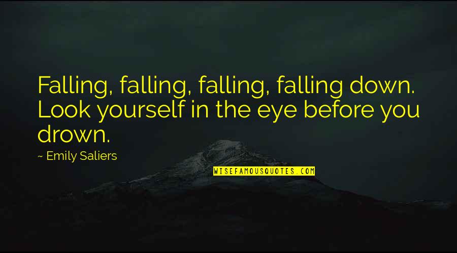 Google Famous Inspirational Quotes By Emily Saliers: Falling, falling, falling, falling down. Look yourself in