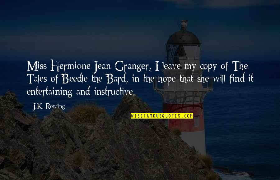 Google In Life Quotes By J.K. Rowling: Miss Hermione Jean Granger, I leave my copy