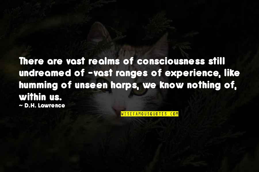 Google Inspirational Love Quotes By D.H. Lawrence: There are vast realms of consciousness still undreamed