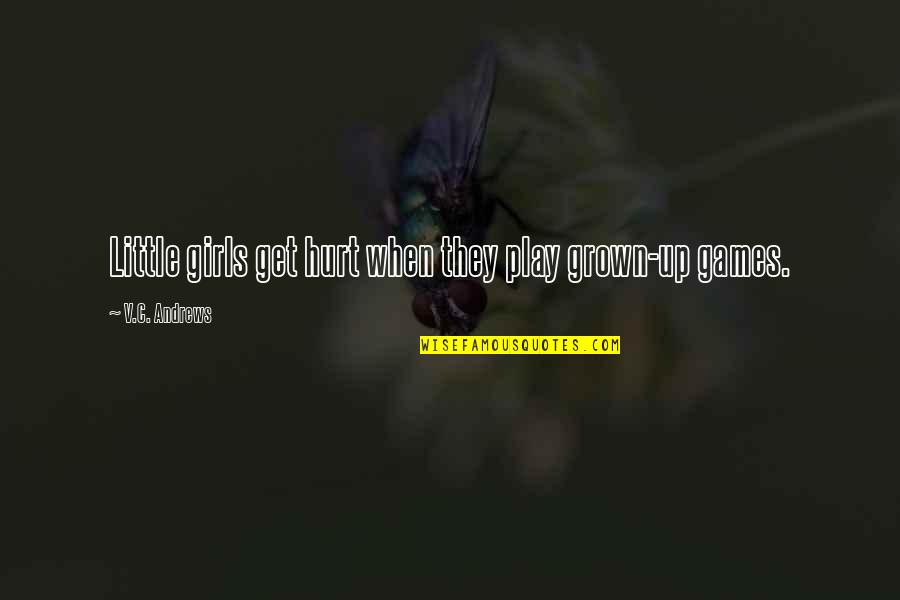 Google Inspirational Love Quotes By V.C. Andrews: Little girls get hurt when they play grown-up