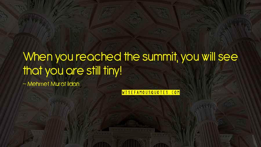 Google Jumma Mubarak Quotes By Mehmet Murat Ildan: When you reached the summit, you will see Google Jumma Mubarak Quotes By Mehmet Murat Ildan: When you reached the summit, you will see