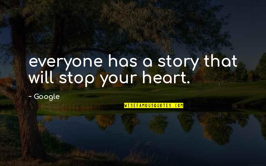 Google Quotes By Google: everyone has a story that will stop your