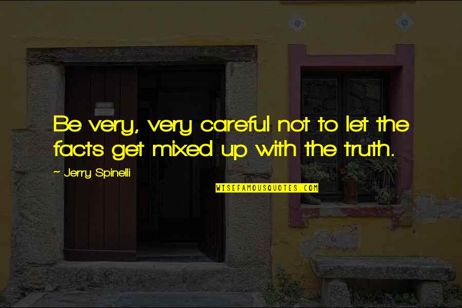 Google Retirement Quotes By Jerry Spinelli: Be very, very careful not to let the