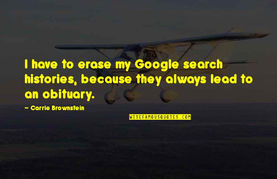 Google Search Quotes By Carrie Brownstein: I have to erase my Google search histories,