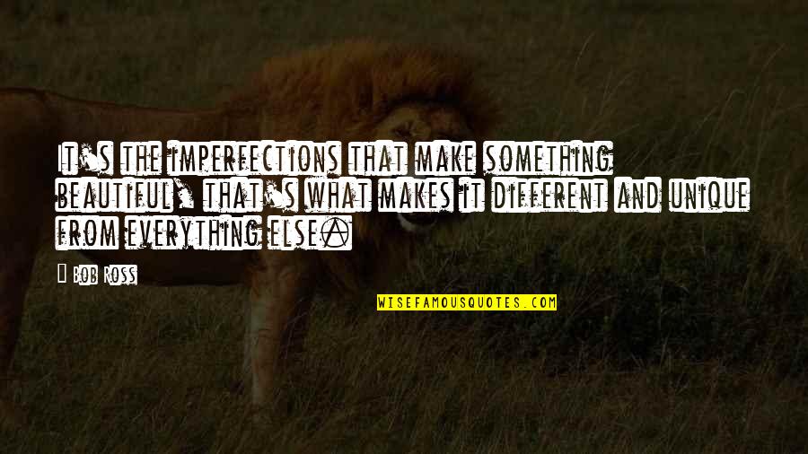 Gooit Electronics Quotes By Bob Ross: It's the imperfections that make something beautiful, that's