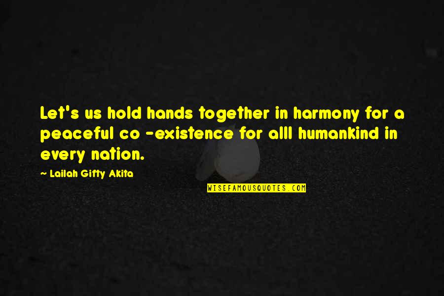 Gook Quotes By Lailah Gifty Akita: Let's us hold hands together in harmony for