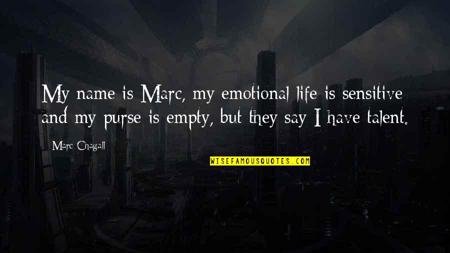 Goolies Quotes By Marc Chagall: My name is Marc, my emotional life is