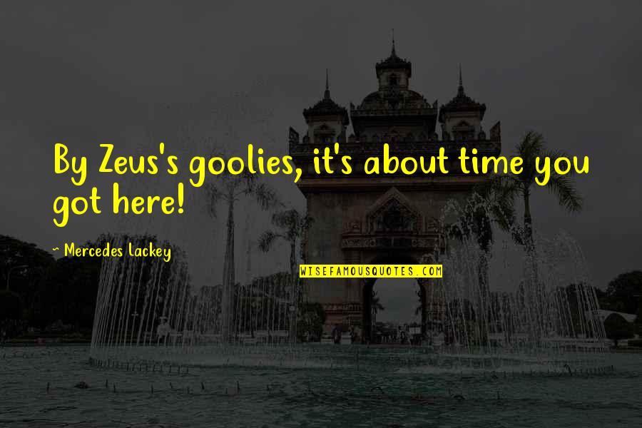 Goolies Quotes By Mercedes Lackey: By Zeus's goolies, it's about time you got