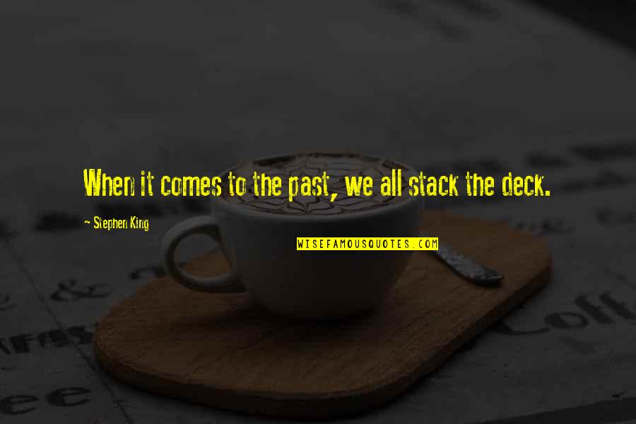 Goon Funny Quotes By Stephen King: When it comes to the past, we all