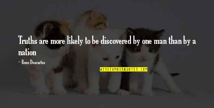 Goonersguide Quotes By Rene Descartes: Truths are more likely to be discovered by