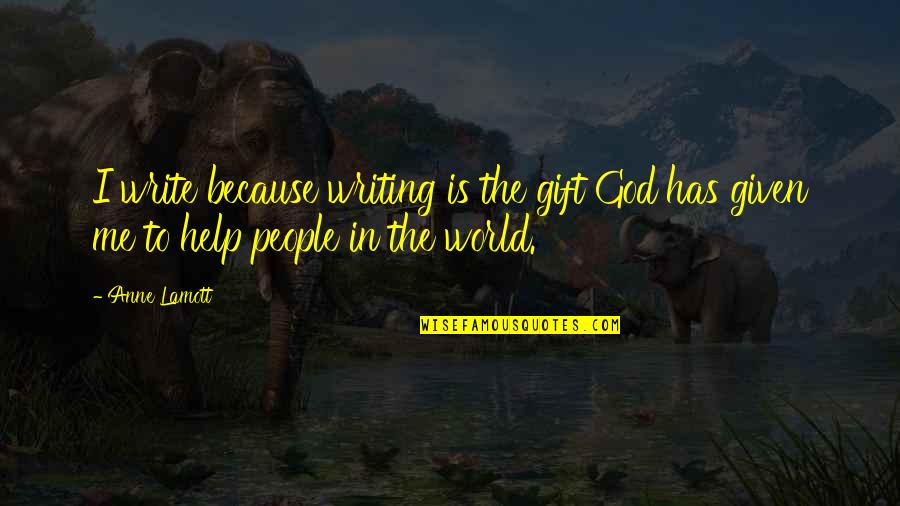 Goonie Quotes By Anne Lamott: I write because writing is the gift God