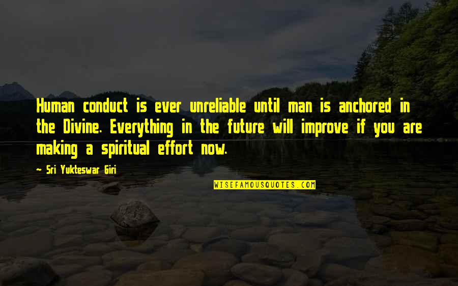 Goonies Drug Quote Quotes By Sri Yukteswar Giri: Human conduct is ever unreliable until man is