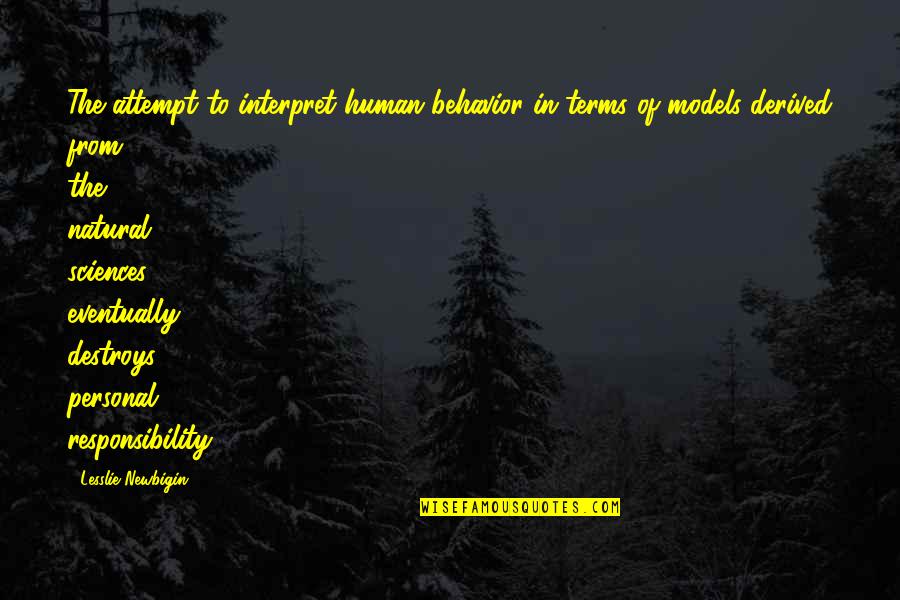 Goonies Fratellis Quotes By Lesslie Newbigin: The attempt to interpret human behavior in terms