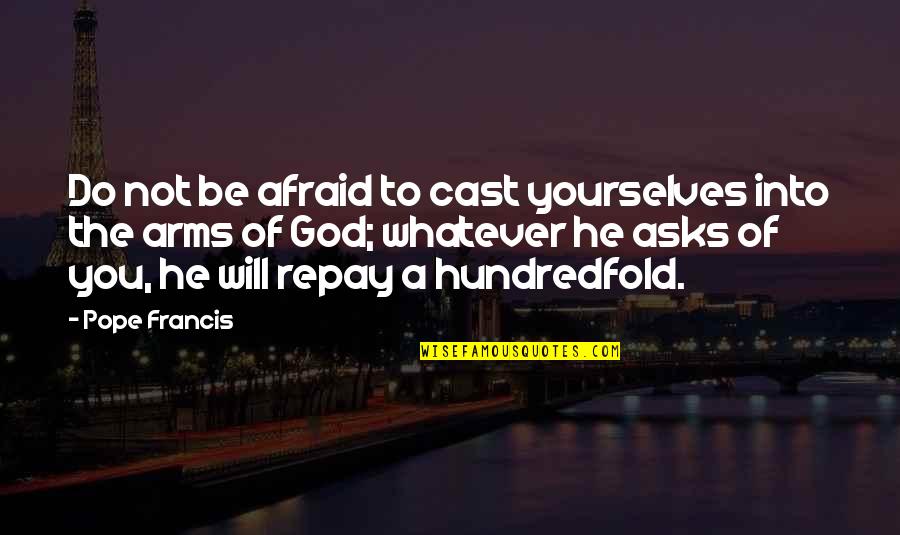 Goonies Sloth Quotes By Pope Francis: Do not be afraid to cast yourselves into Goonies Sloth Quotes By Pope Francis: Do not be afraid to cast yourselves into