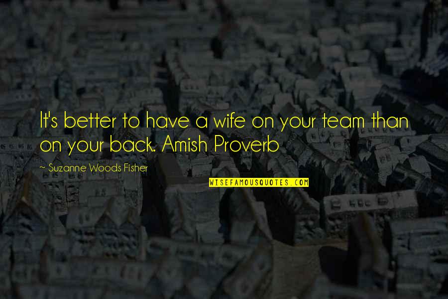 Gooooood Quotes By Suzanne Woods Fisher: It's better to have a wife on your