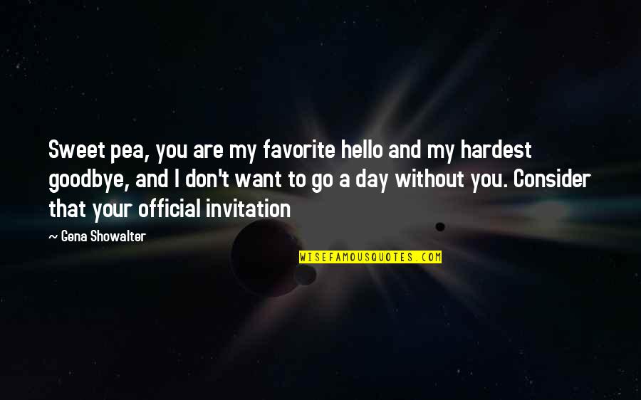 Goosbumps Quotes By Gena Showalter: Sweet pea, you are my favorite hello and Goosbumps Quotes By Gena Showalter: Sweet pea, you are my favorite hello and