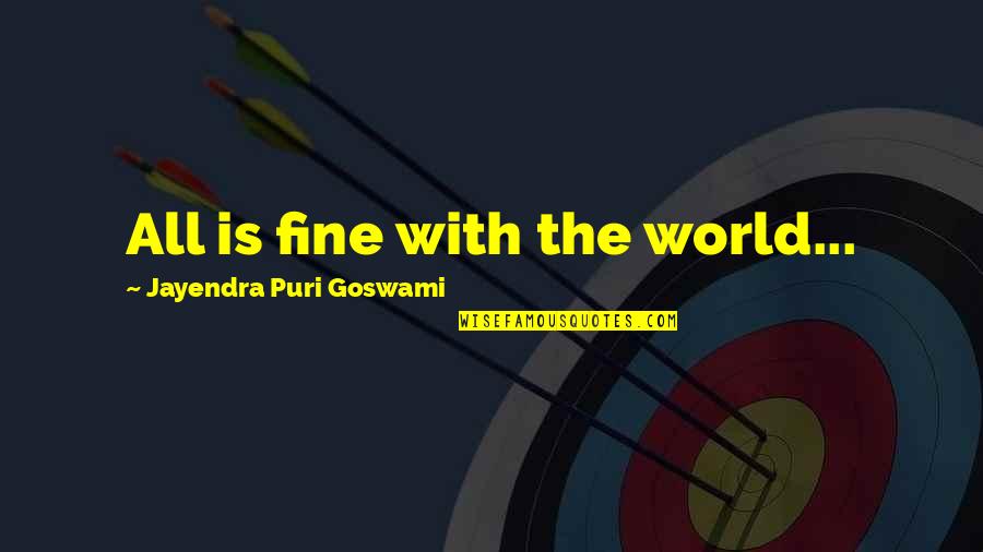 Goose Feathers Restaurant Quotes By Jayendra Puri Goswami: All is fine with the world...