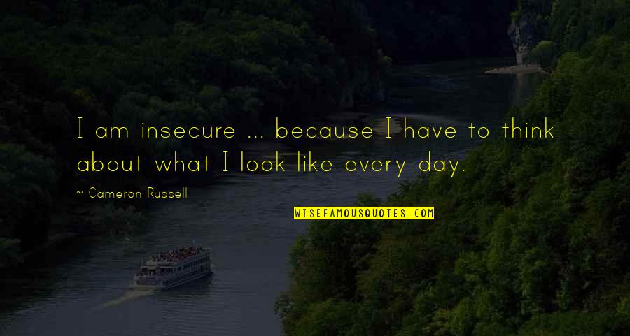 Goose Hunting Quotes By Cameron Russell: I am insecure ... because I have to