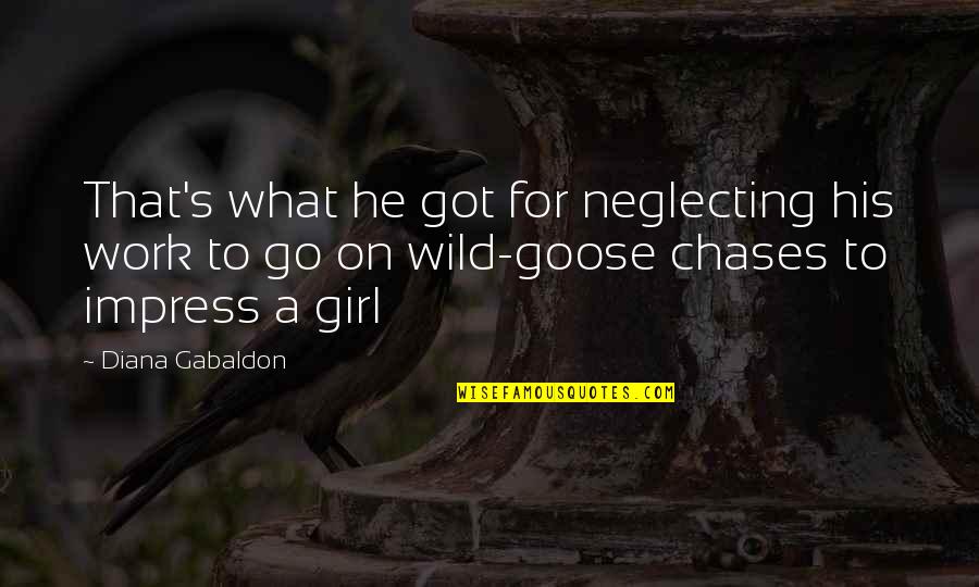 Goose Quotes By Diana Gabaldon: That's what he got for neglecting his work