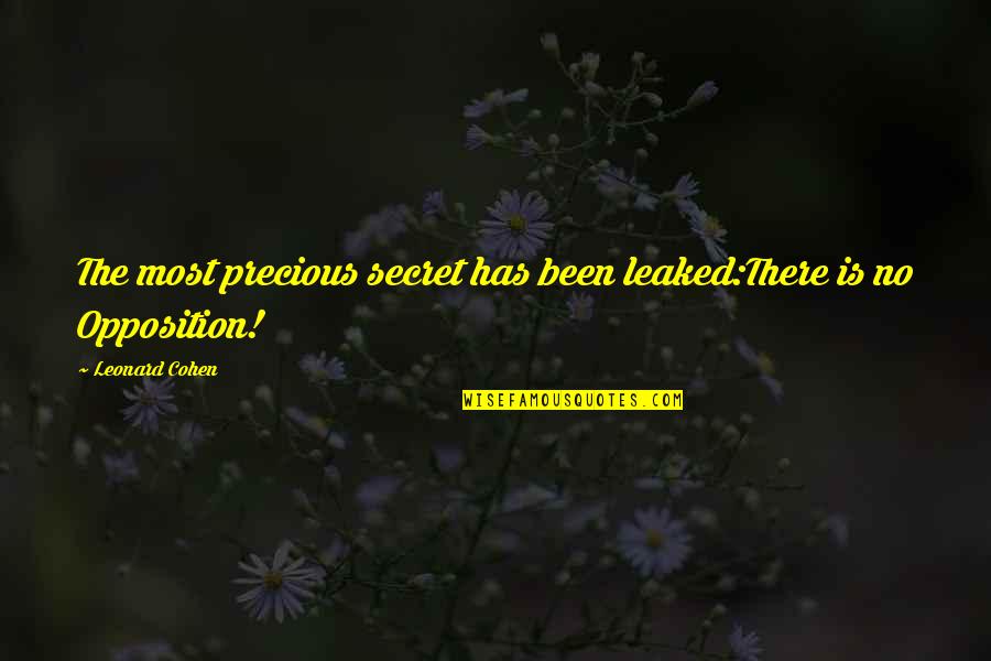 Goosestepping Quotes By Leonard Cohen: The most precious secret has been leaked:There is