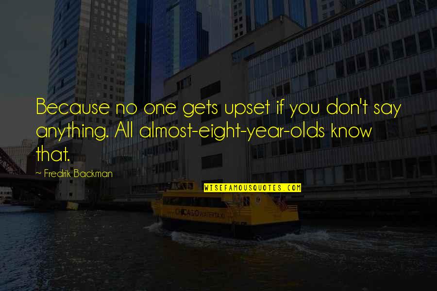 Goosing Quotes By Fredrik Backman: Because no one gets upset if you don't