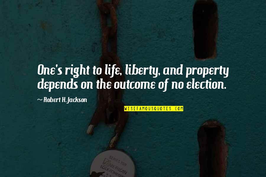 Goossen Straw Blower Quotes By Robert H. Jackson: One's right to life, liberty, and property depends