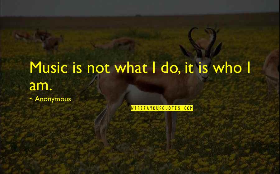 Goossens Jewelry Quotes By Anonymous: Music is not what I do, it is